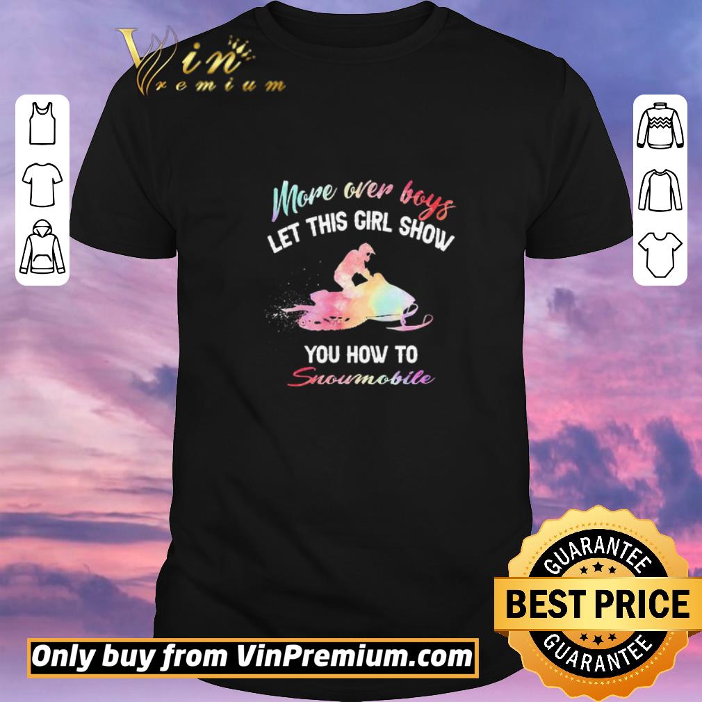 Funny More Over Boys Let This Girl Show You How To Snowmobile shirt sweater