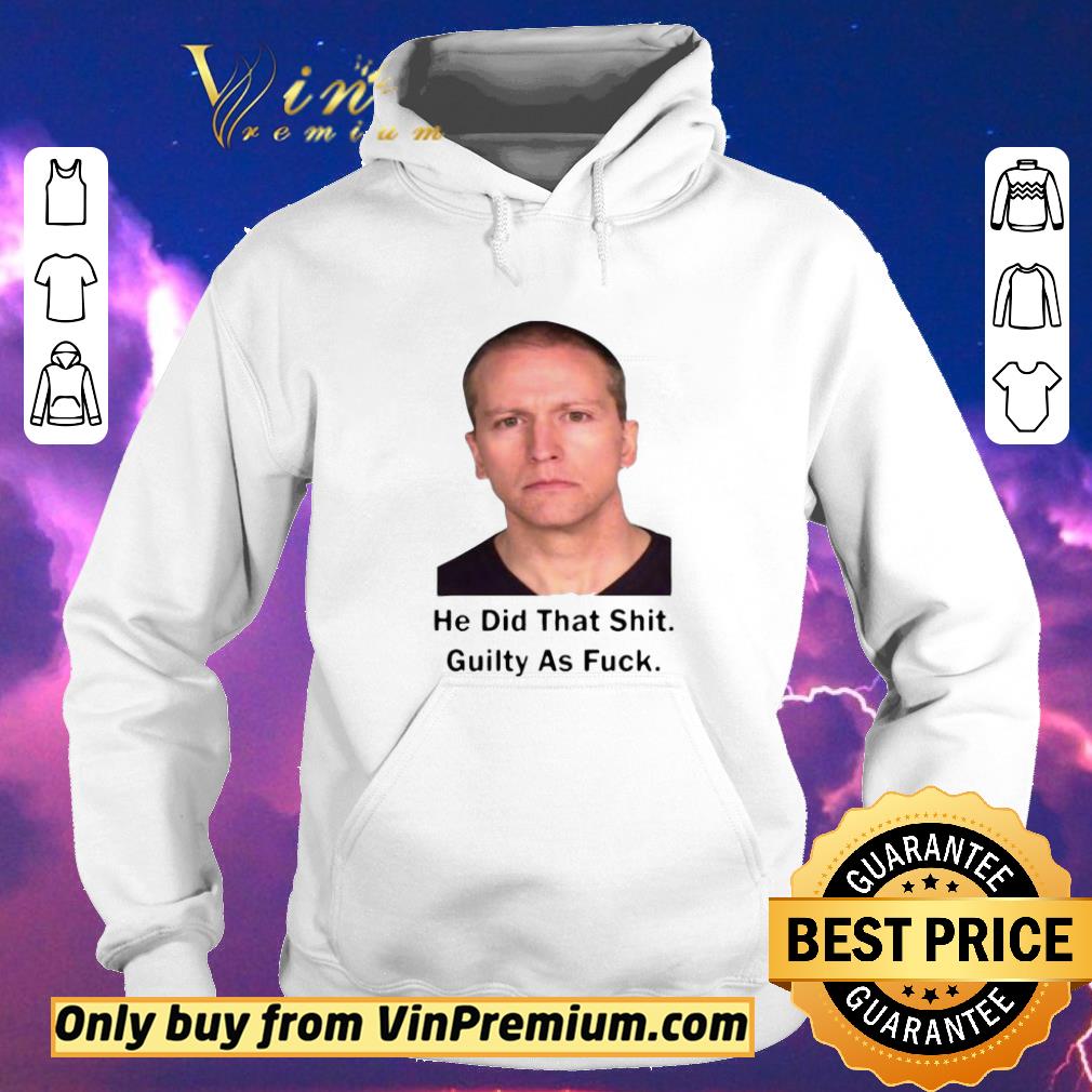 e018493d funny derek chauvin he did that shit guilty as fuck shirt sweater 4 - Funny Derek Chauvin He Did That Shit Guilty As Fuck shirt sweater