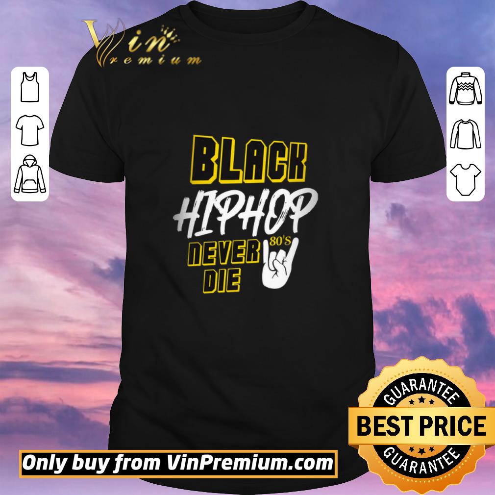 Premium Black Hiphop Never Die 80's shirt sweater