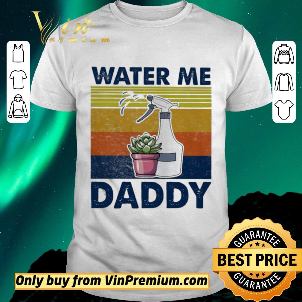 Awesome Water Me Daddy vintage shirt sweater