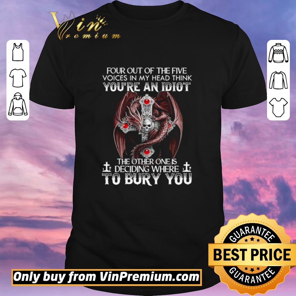 Official Four out of the five voices in my head think you’re an idiot the other one is deciding where to bury you shirt sweater