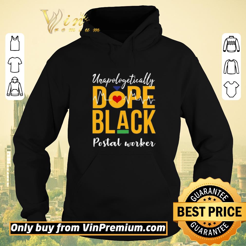 e4a88720 funny dope black unapologetically postal worker shirt 4 - Funny Dope Black Unapologetically Postal worker shirt