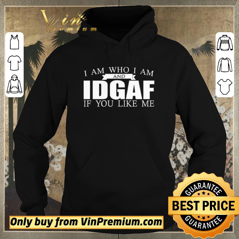 e552974f official i am who i am and idgaf if you like me shirt sweater 4 - Official I Am Who I Am And IDGAF If You Like Me shirt sweater