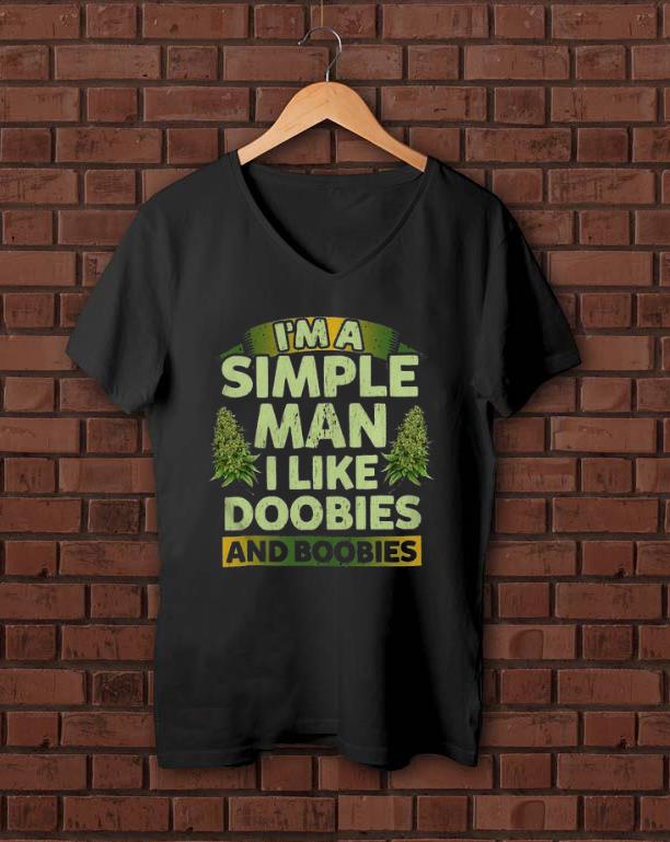 Nice I’m A Simple Man I Like Doobies And Boobies Shirt