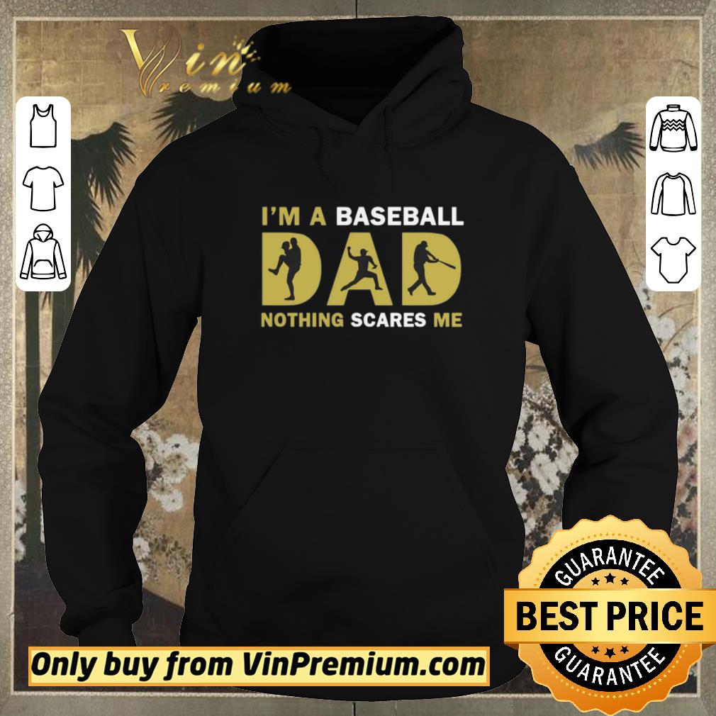Pretty I_m A Baseball Dad Nothing Scares Me shirt sweater e71ab8b2 pretty i m a baseball dad nothing scares me shirt sweater 4 - Pretty I_m A Baseball Dad Nothing Scares Me shirt sweater