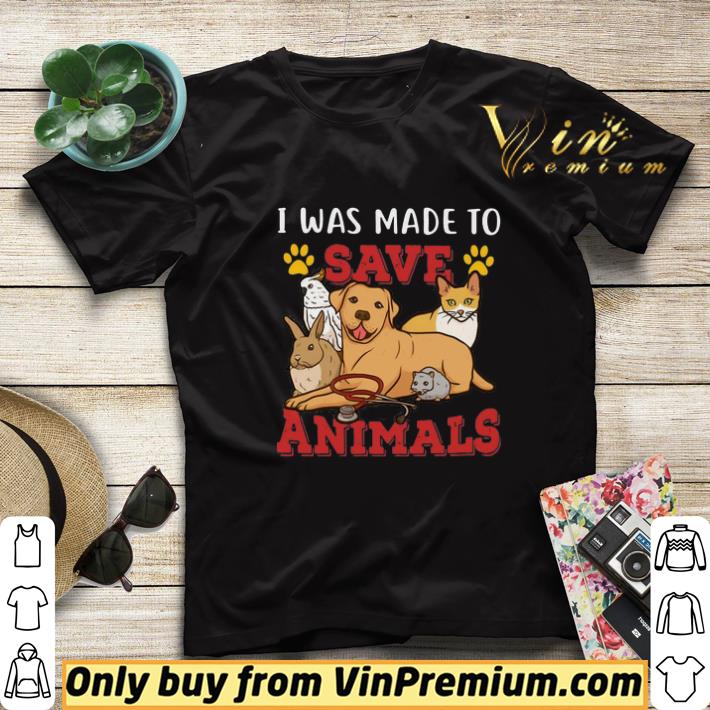 e822b418 veterinarian i was made to save animals shirt sweater 4 - Veterinarian I Was Made To Save Animals shirt sweater