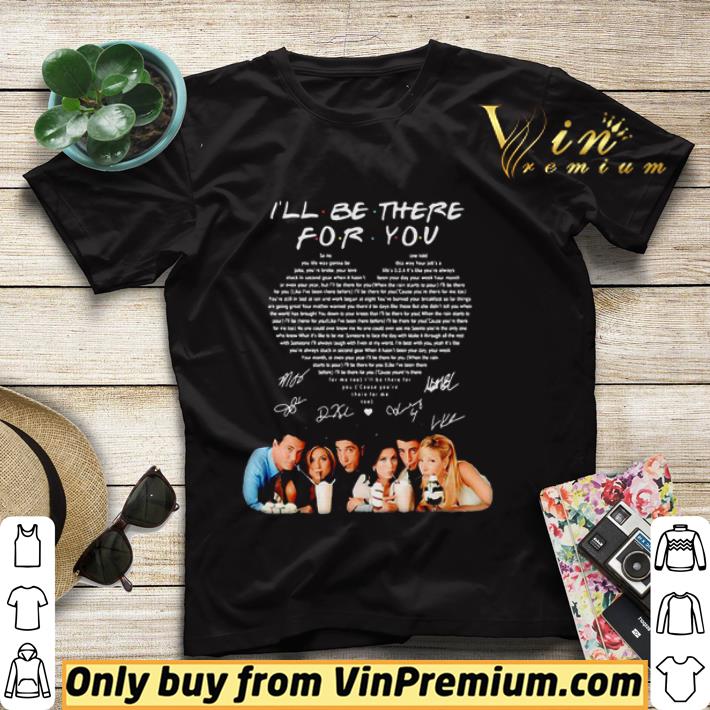 eb53ffcf friends tv show i ll be there for you heart signatures shirt sweater 4 - Friends Tv Show I’ll Be There For You Heart Signatures shirt sweater