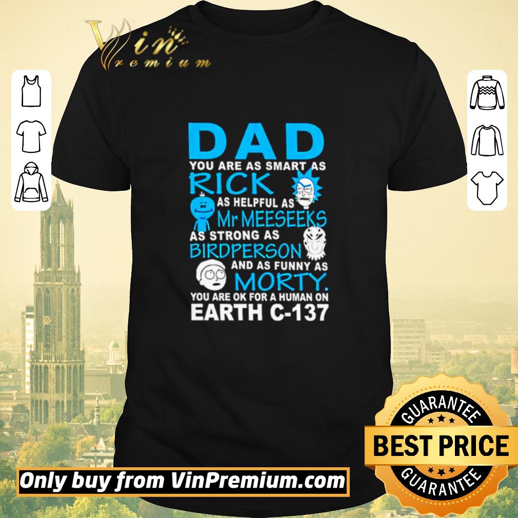Awesome Dad You Are As Smart As Rick Mr Meeseeks Bird Person Morty Earth C-137 shirt sweater