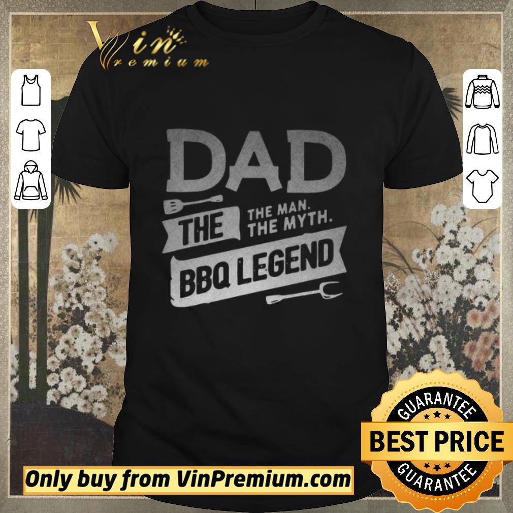Nice Dad The Man The Myth Bbq Legend shirt sweater