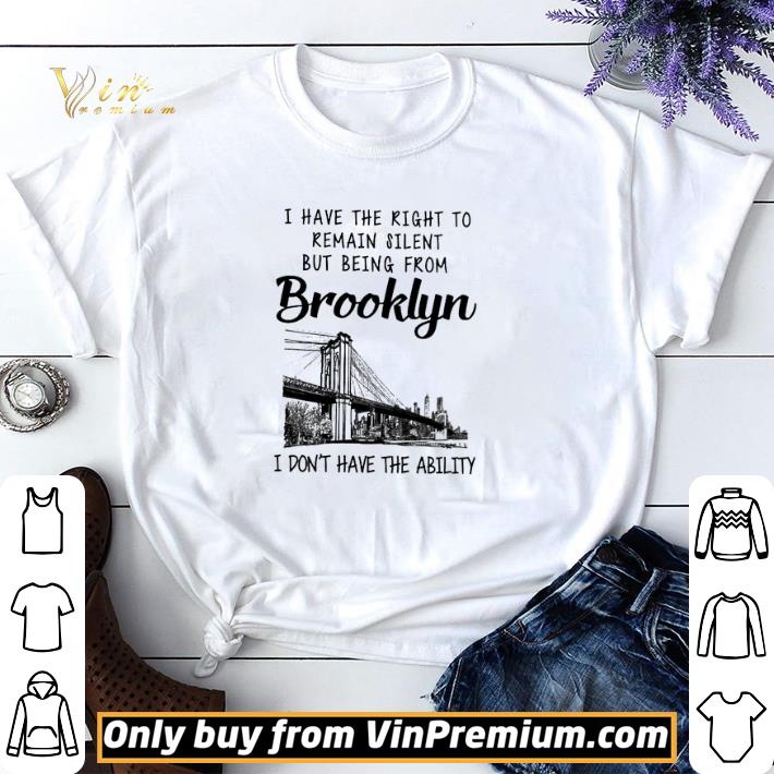 I Have The Right To Remain Silent From Brooklyn I Don't Have The Ability shirt sweater