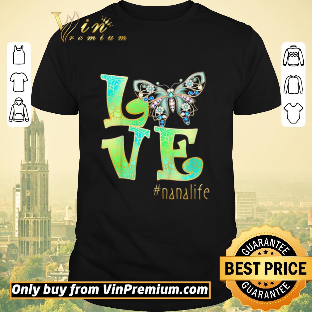 Funny Love Nana Life Butterfly Art Mother’s Day 2020 shirt sweater