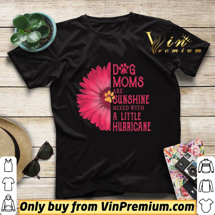 eec8ea6c gerbera daisy pink dog moms are sunshine mixed with a little hurricane shirt sweater 4 - Gerbera Daisy Pink Dog moms are sunshine mixed with a little hurricane shirt sweater
