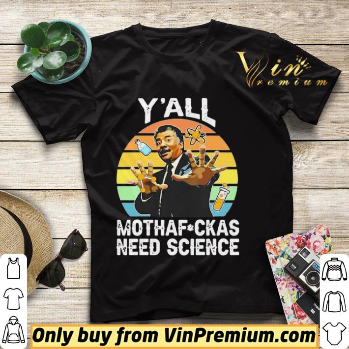 ef76aca9 neil degrasse y all mothafuckas need science vintage shirt 4 - Neil Degrasse Y’all Mothafuckas Need Science Vintage shirt