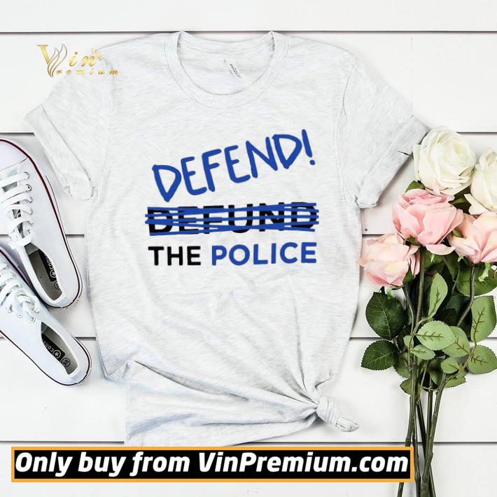 efbc5d67 defend not defund the police shirt sweater 4 - Defend not defund The Police shirt sweater