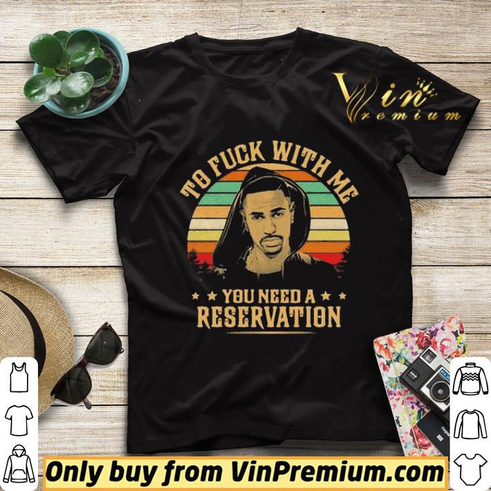 Big sean to fuck with me you need a reservation stars vintage retro shirt sweater f07c63dc big sean to fuck with me you need a reservation stars vintage retro shirt sweater 4 - Big sean to fuck with me you need a reservation stars vintage retro shirt sweater