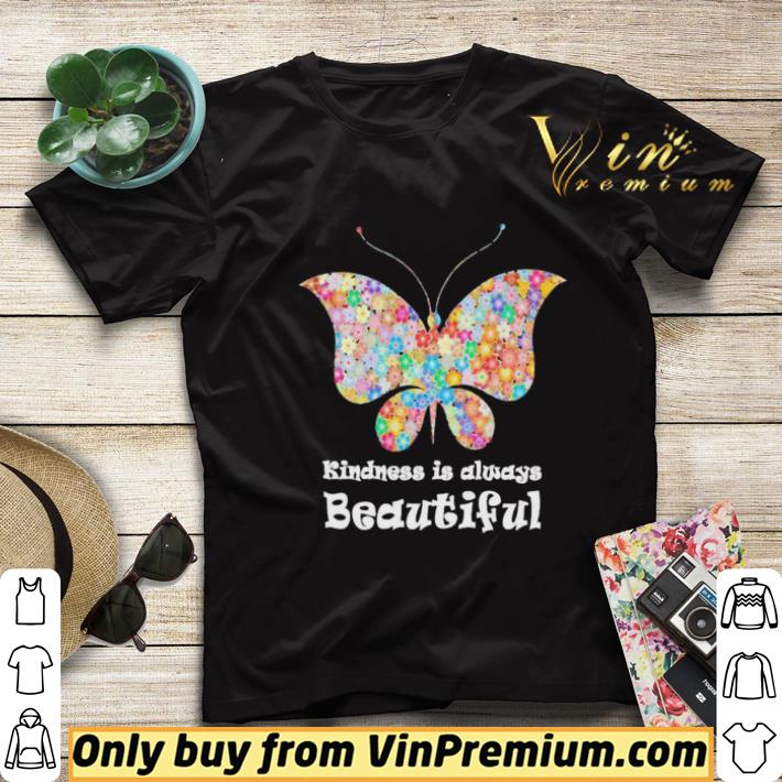f0c20e6e butterfly kindness is always beautiful shirt sweater 4 - Butterfly Kindness is always beautiful shirt sweater