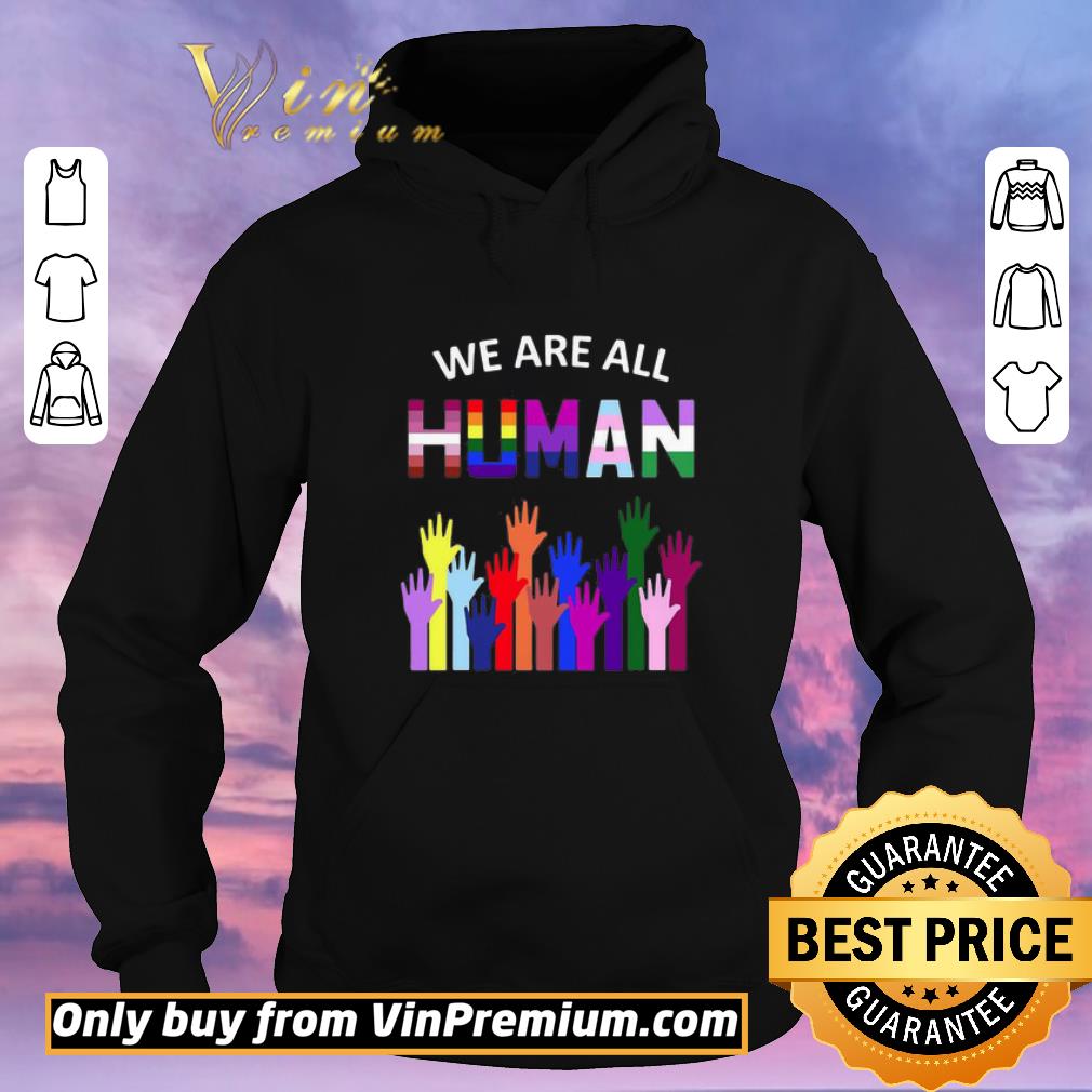 Nice We Are All Human Lgbt Gay Rights shirt sweater f255b2f3 nice we are all human lgbt gay rights shirt sweater 4 - Nice We Are All Human Lgbt Gay Rights shirt sweater