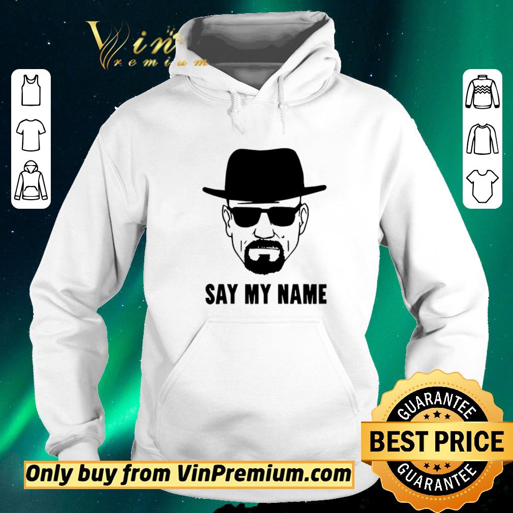 f320b3ba funny breaking bad say my name shirt 4 - Funny Breaking Bad Say My Name shirt