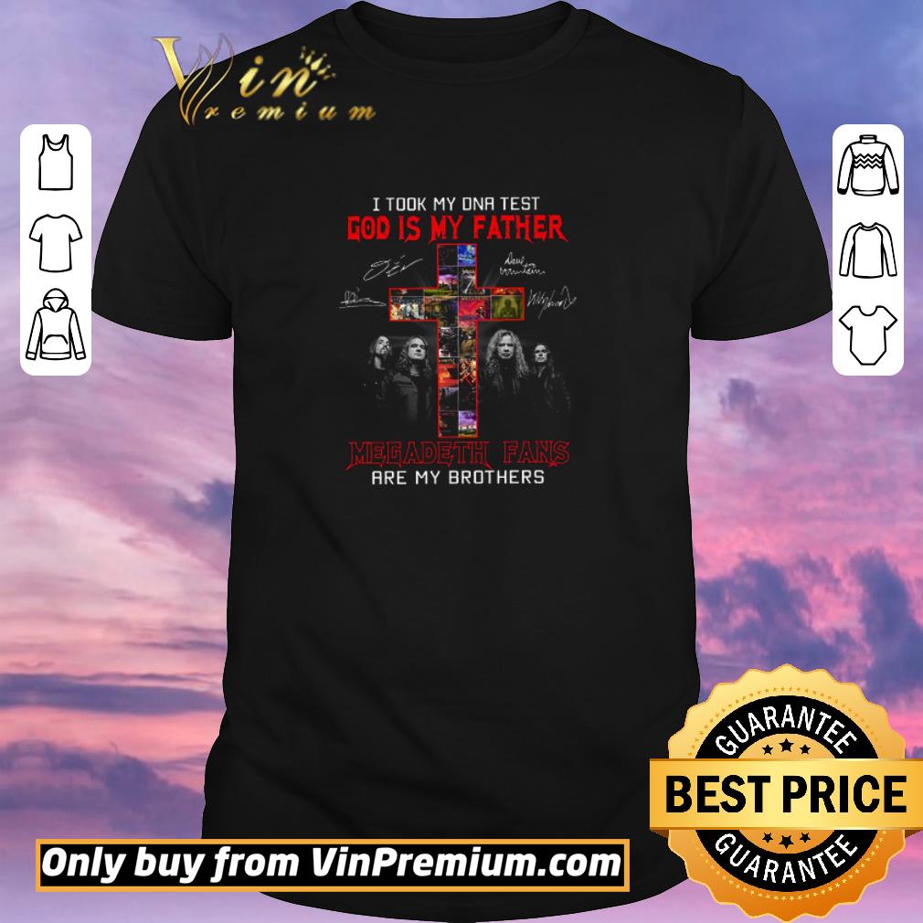 Official I Took My Dna Test God Is My Father Signature Megadeth Fans Are My Brothers shirt sweater