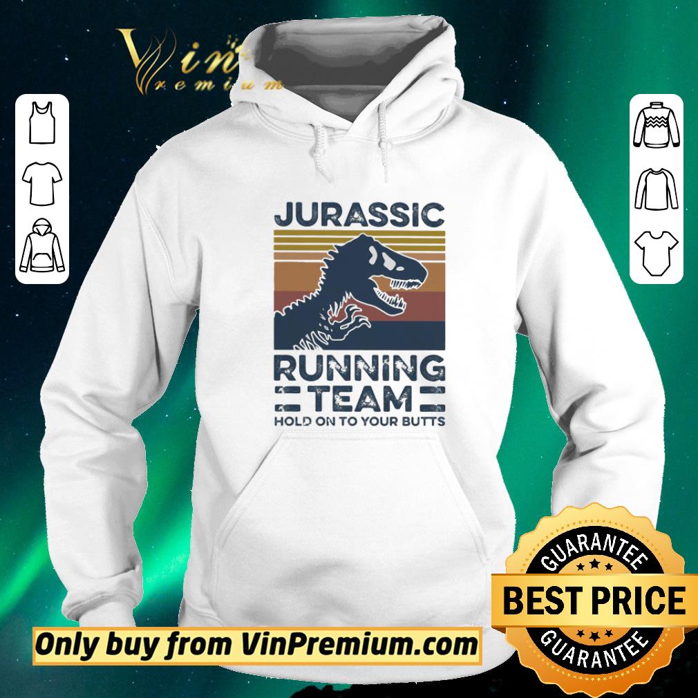 Hot Jurassic Running Team Hold Onto Your Butts Vintage shirt sweater f69cdcbd hot jurassic running team hold onto your butts vintage shirt sweater 4 - Hot Jurassic Running Team Hold Onto Your Butts Vintage shirt sweater