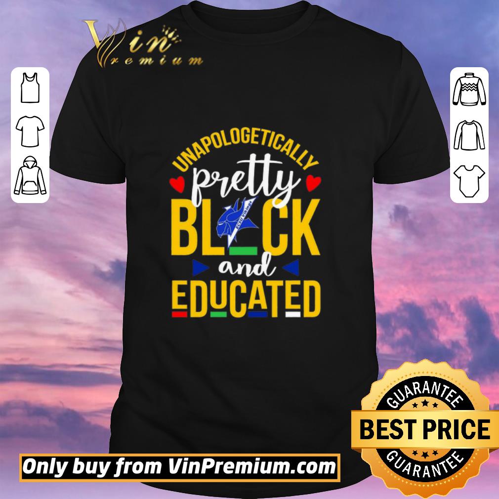 Top Unapologetically Pretty Black And Educated shirt sweater
