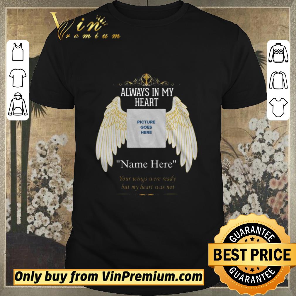 Nice Always In My Heart Picture Goes Here shirt sweater