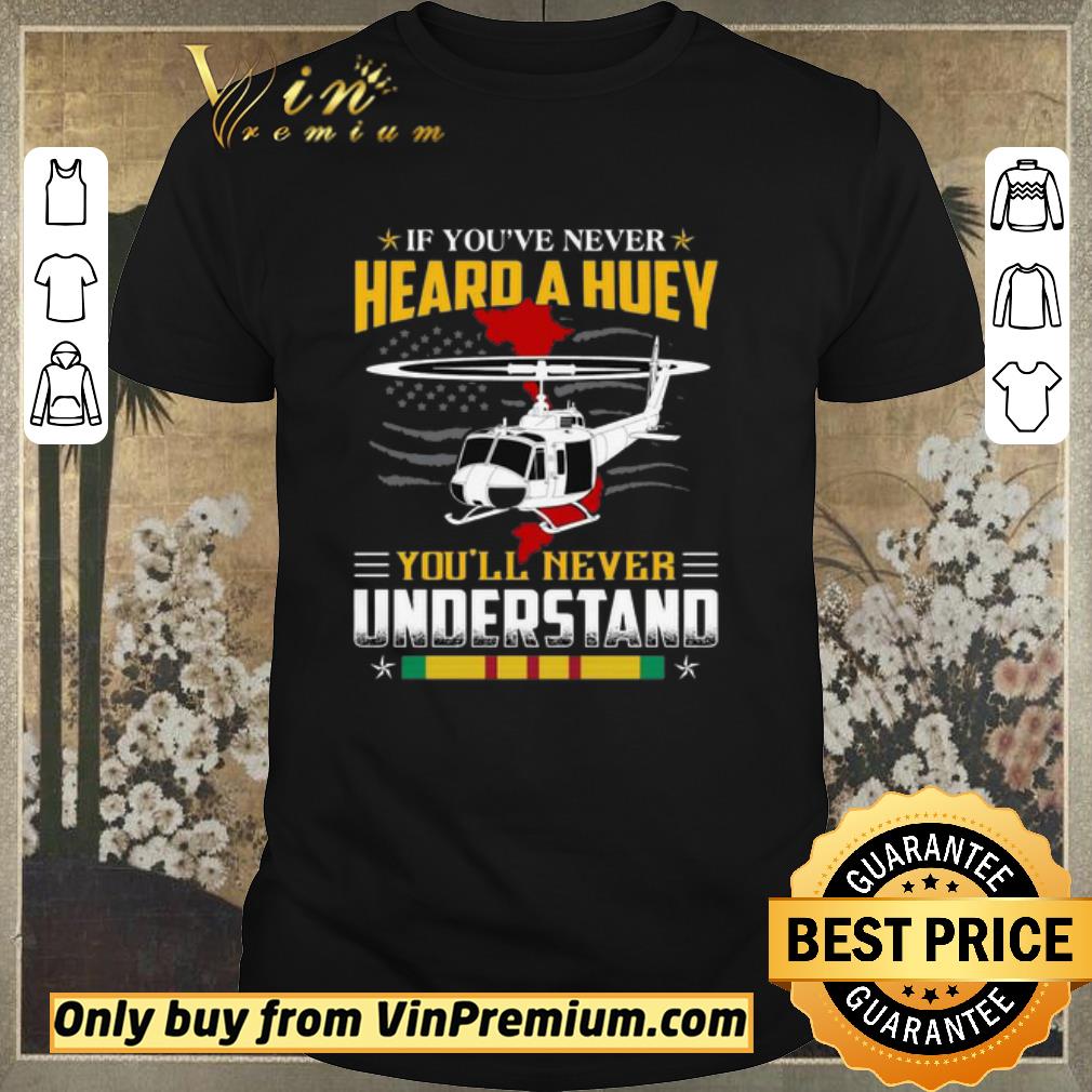 Top If You’ve Never Heard A Huey You’ll Never Understand shirt sweater
