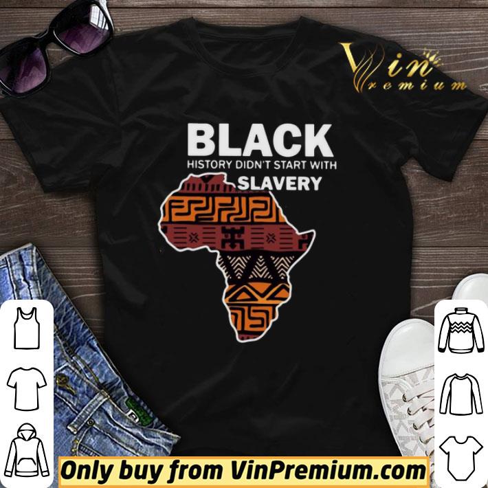 Black History Didn’t Start With Slavery shirt sweater