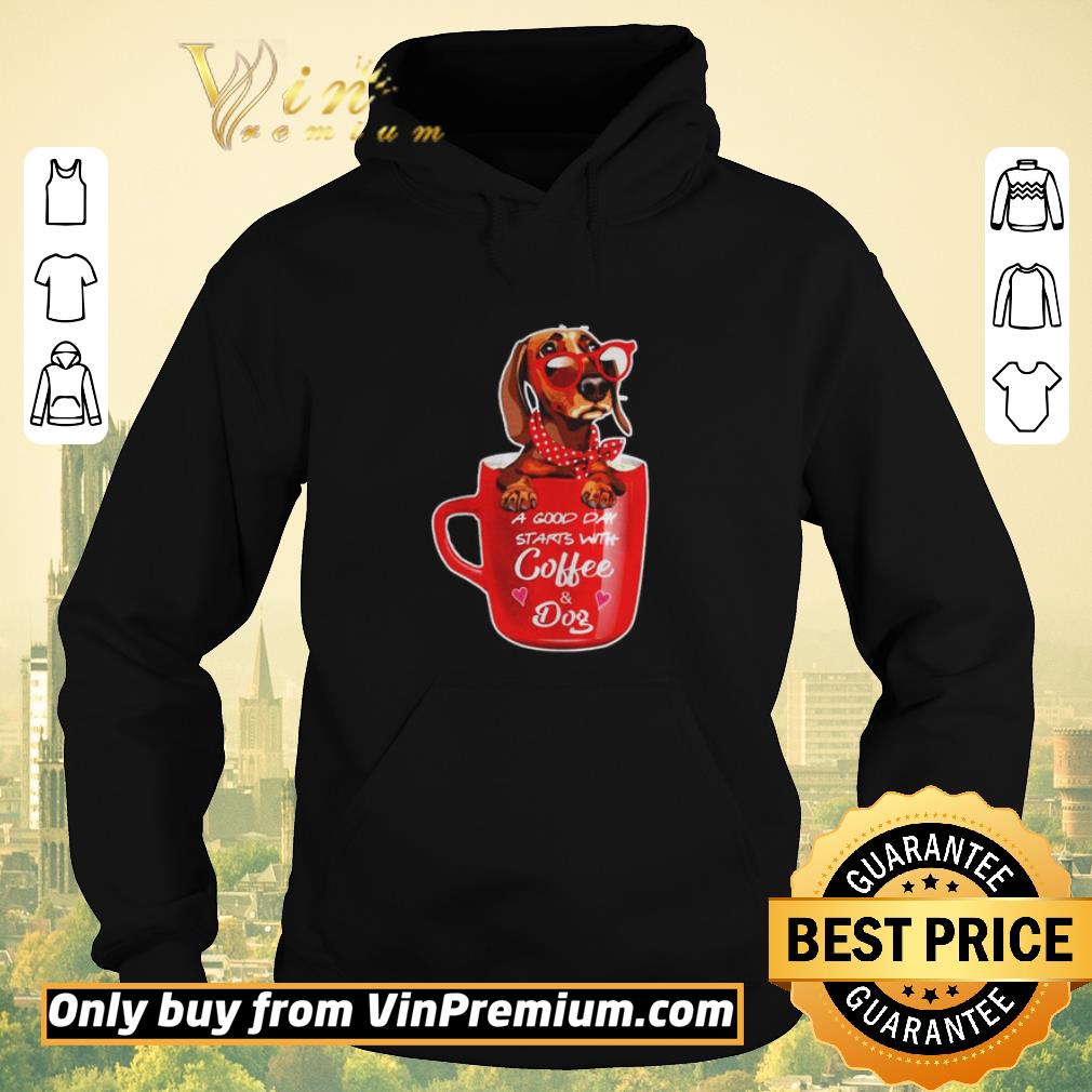 Funny Dachshund a good day starts with coffee and dog shirt sweater fb99b22b funny dachshund a good day starts with coffee and dog shirt sweater 4 - Funny Dachshund a good day starts with coffee and dog shirt sweater