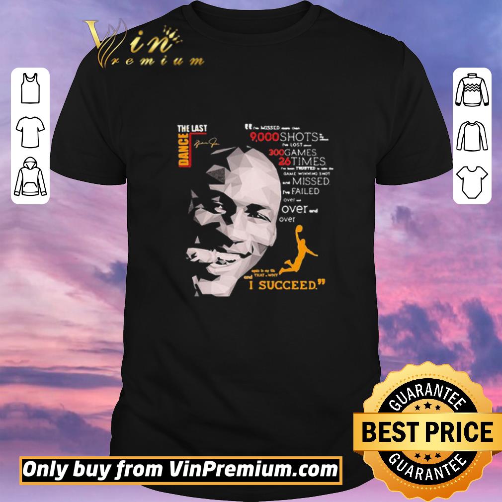 Nice The Last Dance Michael Jordan Basketball I Succeed Signatures shirt sweater