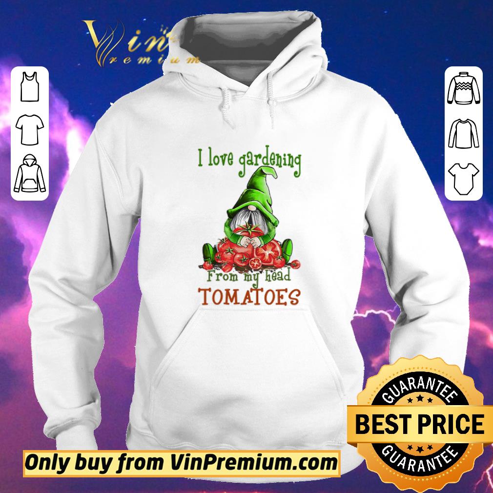 fcae115d hot gnomes i love gardening from my head tomatoes shirt sweater 4 - Hot Gnomes i love gardening from my head tomatoes shirt sweater