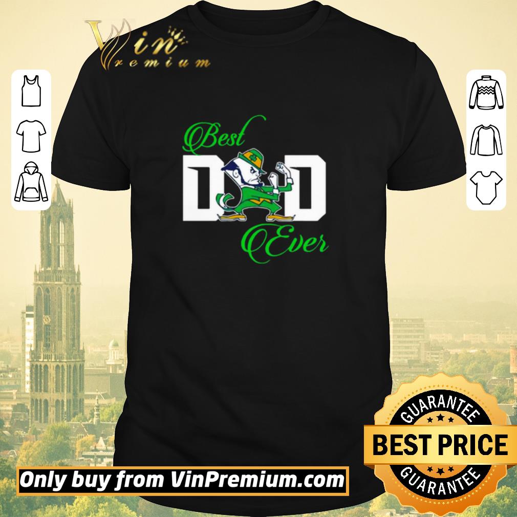 Awesome Notre Dame Fighting Irish Best Dad ever shirt sweater