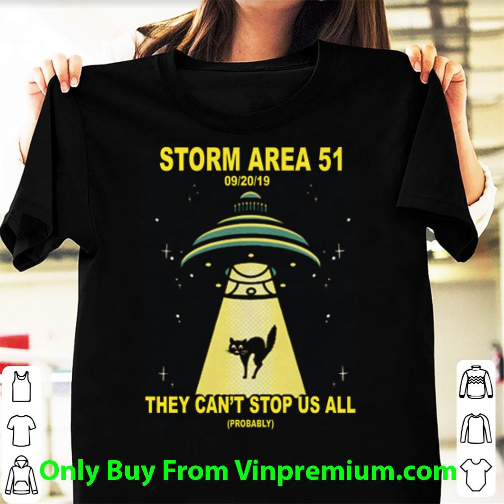 Nice Storm Area 51 They Can't Stop Us All Ufo Cat shirt