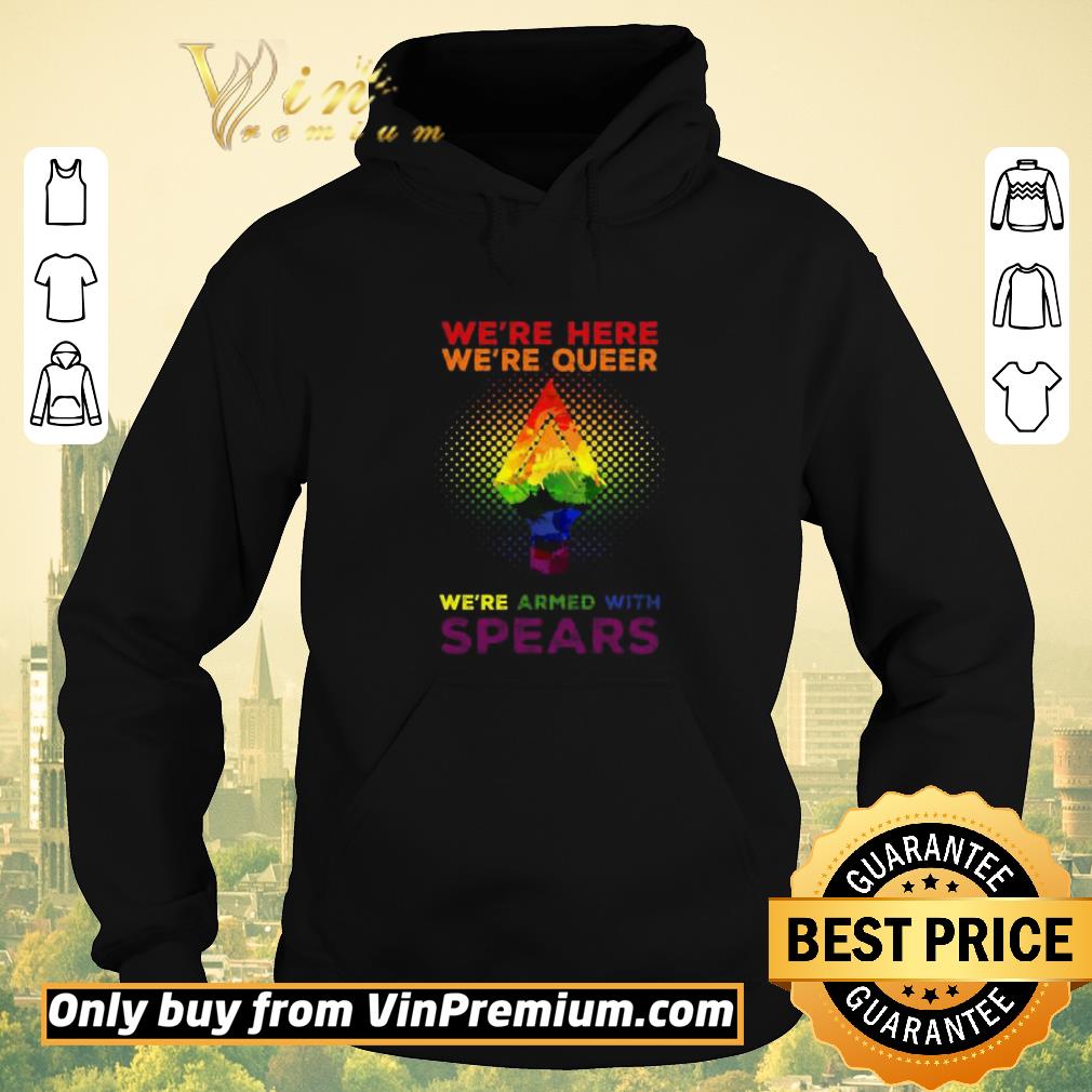 037e6a2d nice lgbt pride we re here we re queer we re armed with spears shirt sweater 4 - Nice LGBT Pride We’re here we’re queer we’re armed with spears shirt sweater