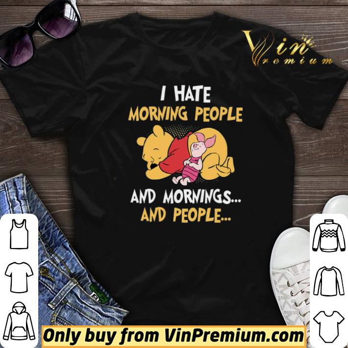 Winnie The Pooh And Piglet I Hate Morning People And Mornings And People shirt sweater