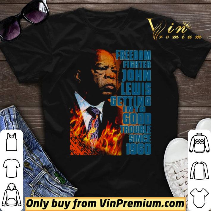 Freedom fighter John Lewis getting into good trouble since 1960 shirt sweater