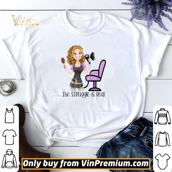 Hair Stylist The struggle is real shirt sweater