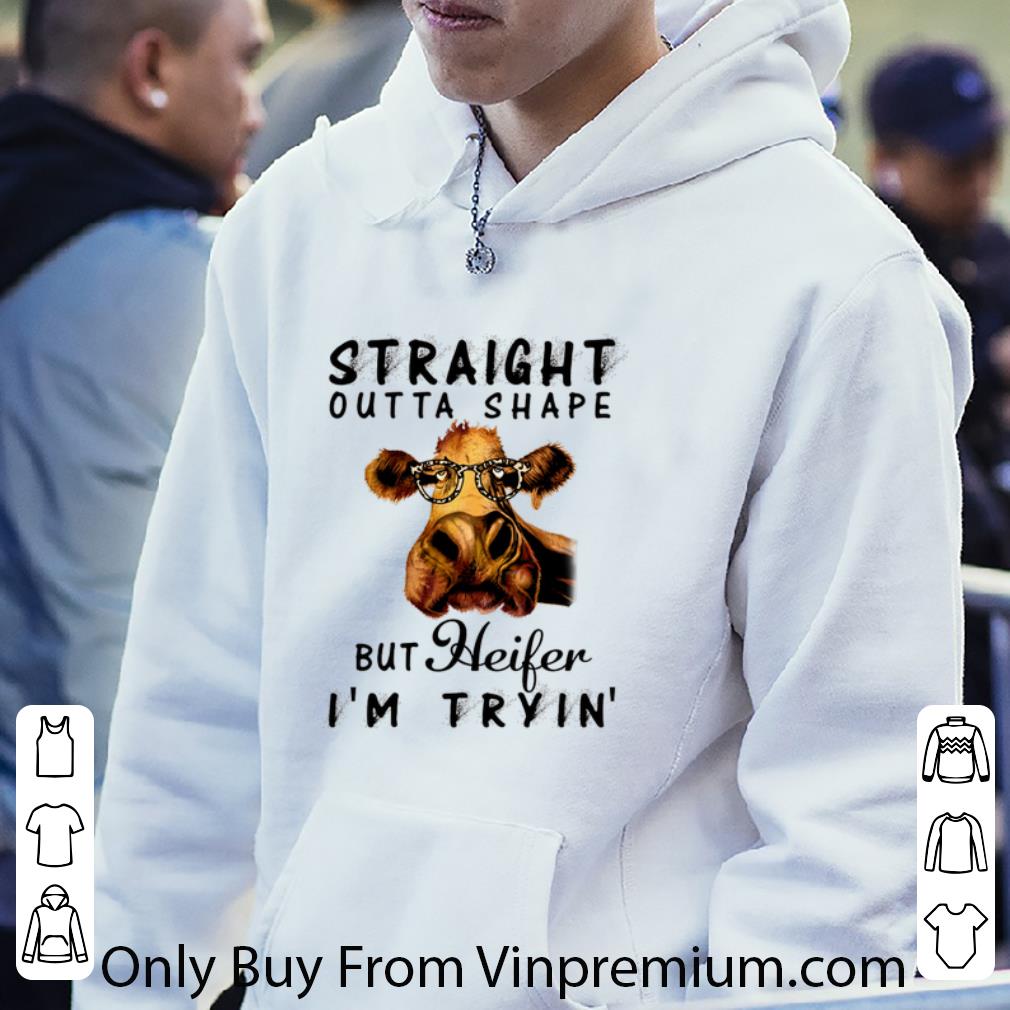 059a237e original cow straight outta shape but heifer i m tryin shirt 4 - Original Cow Straight Outta Shape But Heifer I'm Tryin' shirt