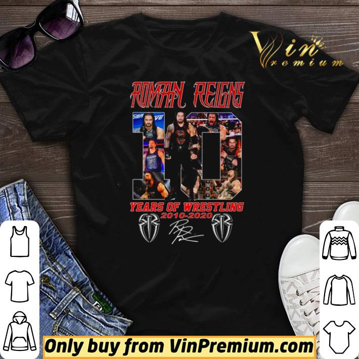 Pretty Roman Reigns 10 years of Wrestling 2010 2020 signature shirt sweater