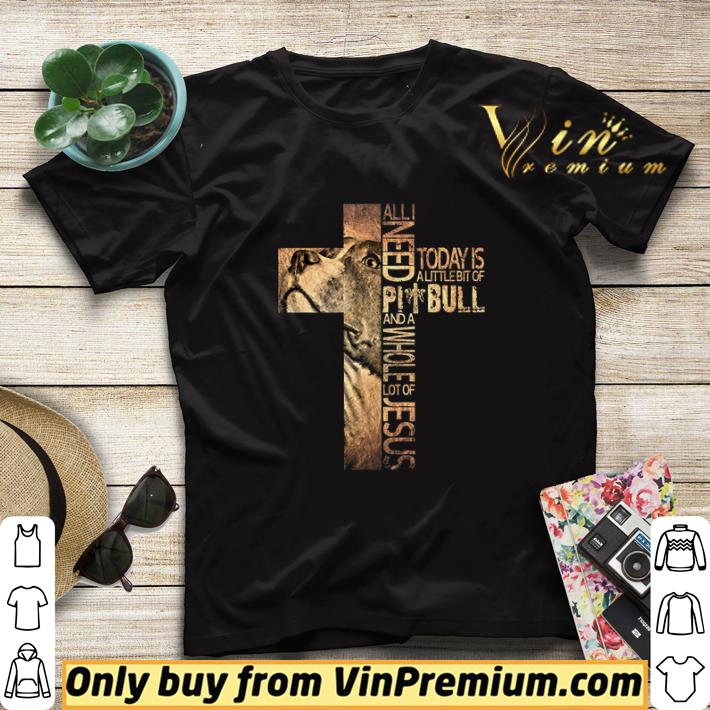 All I Need Today Is A Little Bit Of Pitbull And A Whole Lot Of Jesus shirt sweater 12e6dba7 all i need today is a little bit of pitbull and a whole lot of jesus shirt sweater 4 - All I Need Today Is A Little Bit Of Pitbull And A Whole Lot Of Jesus shirt sweater