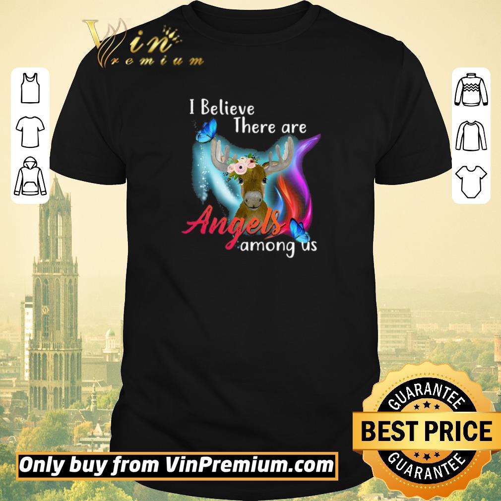 Moose I Believe There Are Angels Among Us shirt sweater