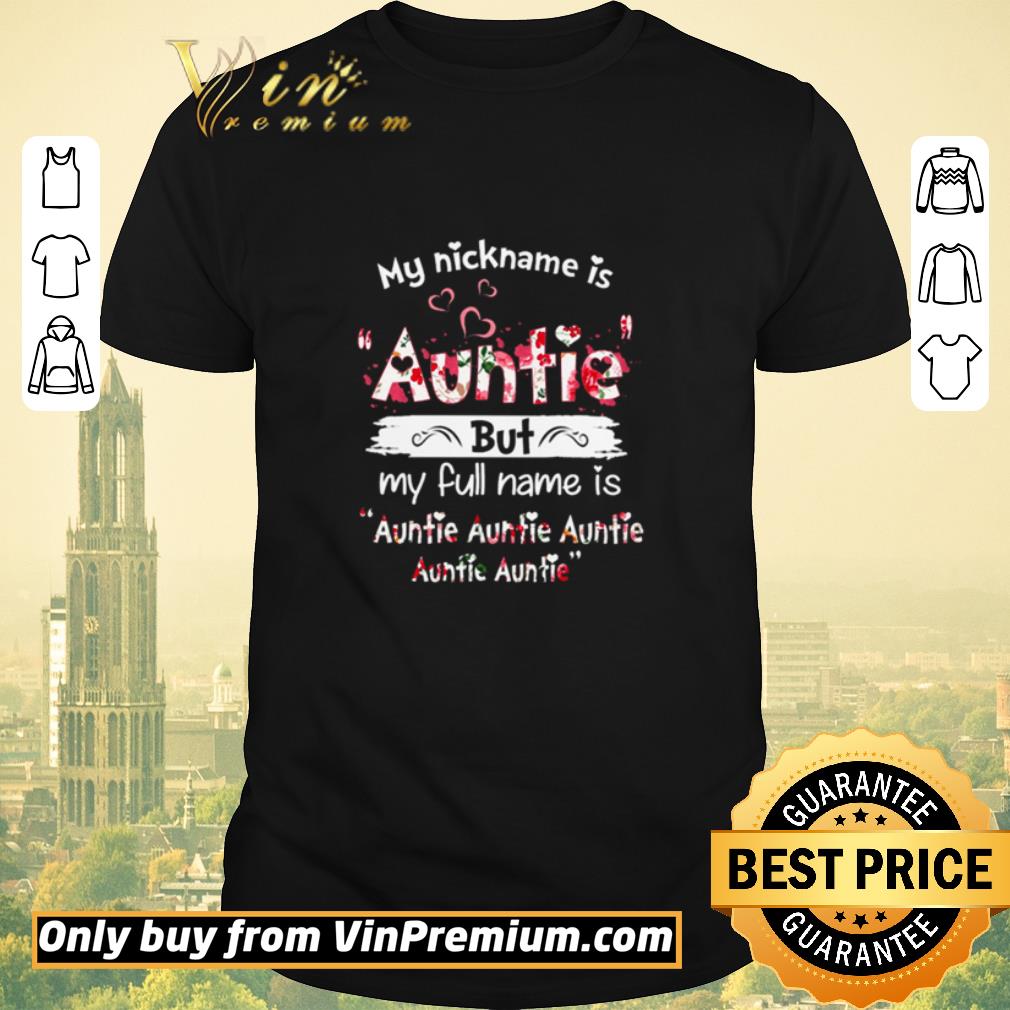 Official My nickname is Auntie but my full name is Auntie Auntie shirt sweater