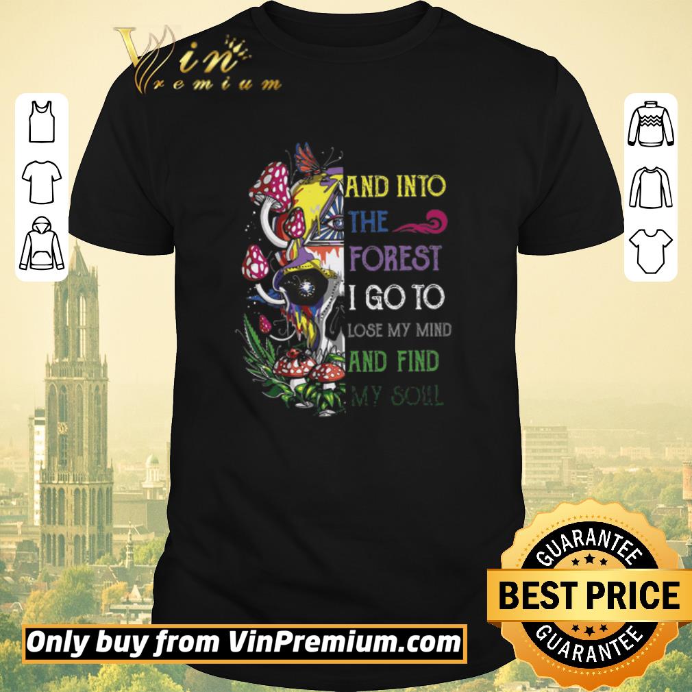 Funny Skull Mushroom And Into The Forest I Go To Lose My Mind And Find My Soul shirt sweater