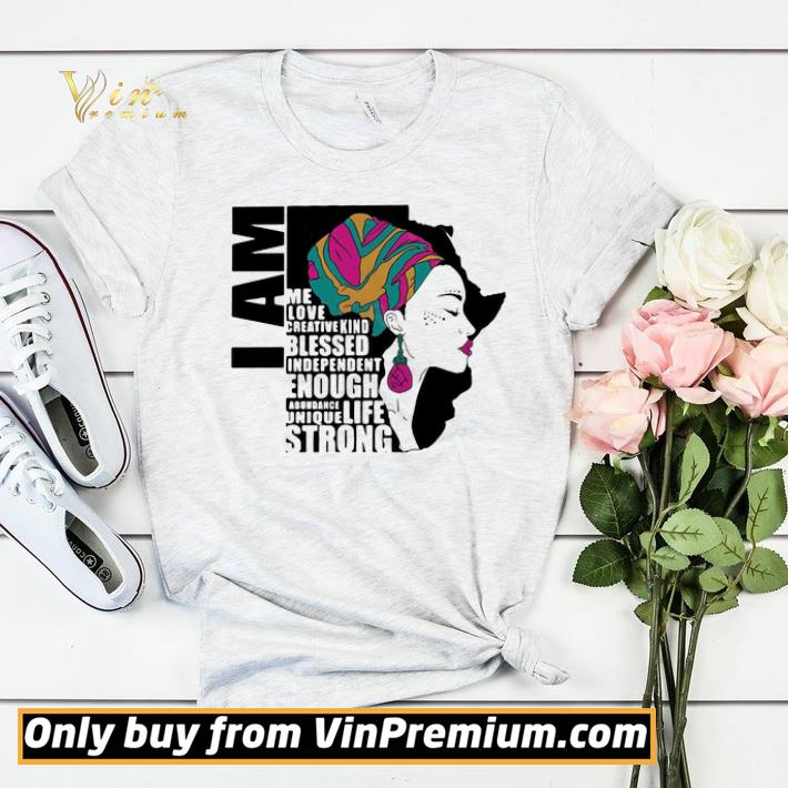 18bd6b02 i am me love creative kind blessed independent enough abundant life unique strong shirt sweater 4 - I am me love creative kind blessed independent enough abundant life unique strong shirt sweater