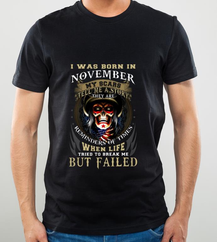 1c69567b official skull i was born in november my scars tell me a story they are shirt 4 - Official Skull I Was Born In November My Scars Tell Me A Story They Are shirt