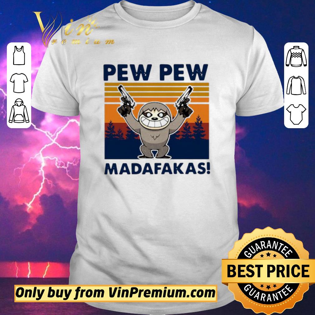 Awesome Sloth Pew Pew Madafakas Vintage shirt sweater