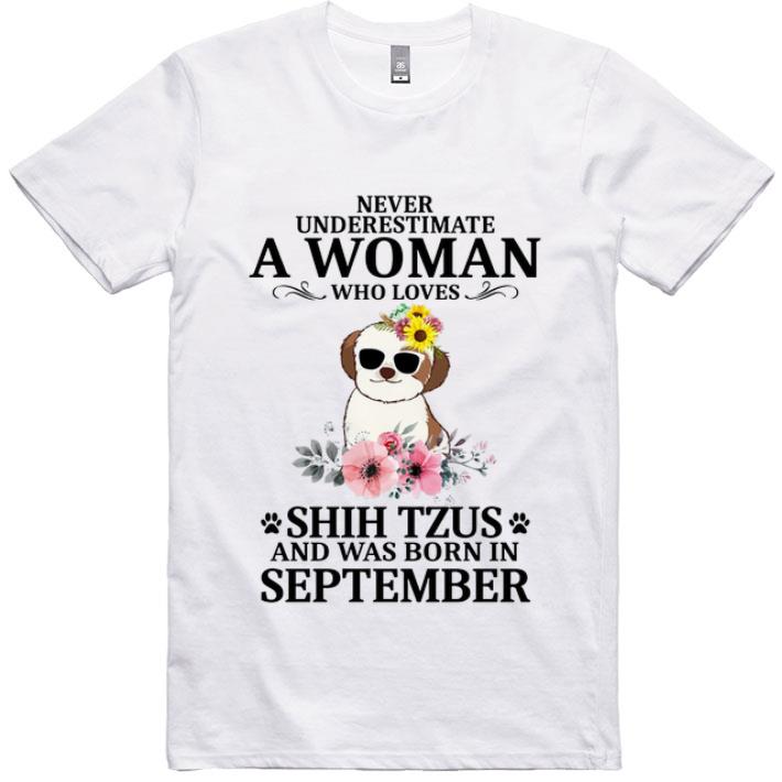 Awesome Never Underestimate A Woman Who Loves Shih Tzus September shirt