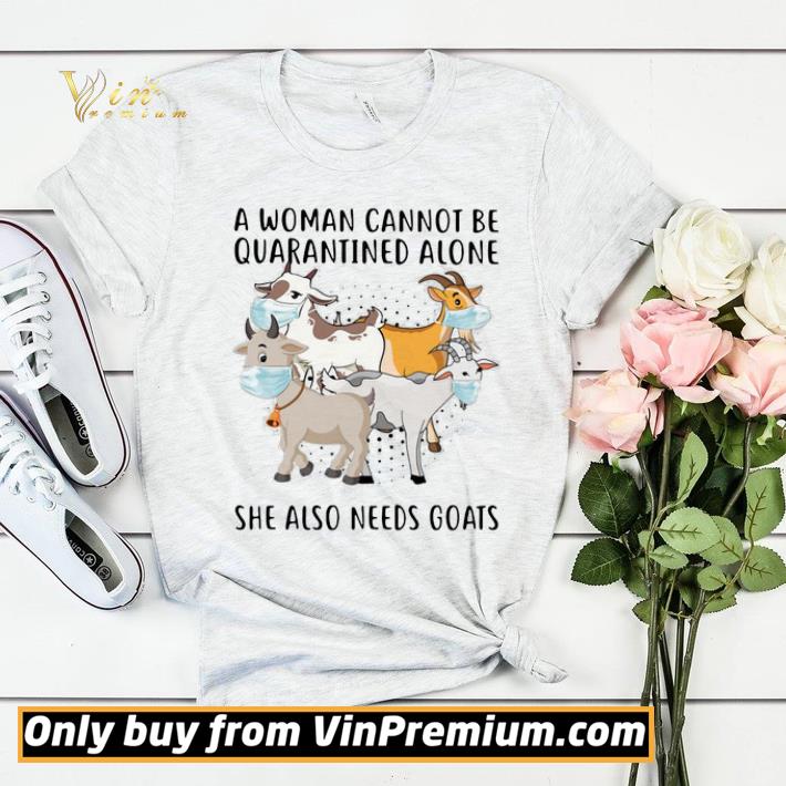 29a45e84 a woman cannot be quarantined alone she also needs goats shirt sweater 4 - A Woman Cannot Be Quarantined Alone She Also Needs Goats shirt sweater