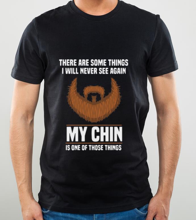 2a73b7f8 awesome there are some things i will never see again my chin is one of those things shirt 4 - Awesome There Are Some Things I Will Never See Again My Chin Is One Of Those Things shirt