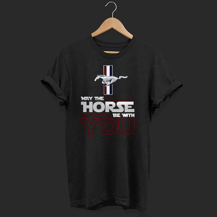 Awesome Ford Mustang May The Horse Be With You Shirt